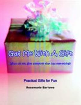 Gag Me With A Gift: Practical Gifts for Fun