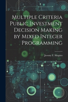 Paperback Multiple Criteria Public Investment Decision Making by Mixed Integer Programming Book