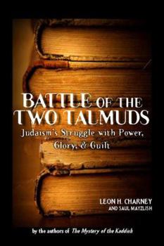 Hardcover Battle of the Two Talmuds: Judaism's Struggle with Power, Glory, & Guilt Book