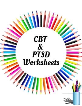 Paperback CBT & PTSD Worksheets: Your Guide for CBT & PTSD WorksheetsYour Guide to Free From Frightening, Obsessive or Compulsive Behavior, Help You Ov Book