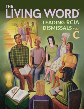 Paperback The Living Word™: Leading RCIA Dismissals, Year C Book