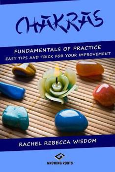 Paperback Chakras: The fundamentals of practice: easy tips and tricks for your improvement Book