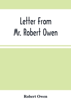 Paperback Letter From Mr. Robert Owen. To The President And Members Of The New York State Convention, Appointed To Revise The Constitution Of The State Book