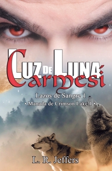 Luz de Luna Carmes? : Manada de Crimson Lake 1 - Book #1 of the Lazos de Sangre