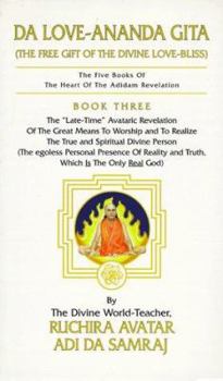 Paperback Da Love-Ananda Gita: The Free Gift of the Divine Love-Bliss (The Five Books of the Heart of the Adidam Revelation , No 3) Book