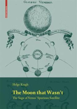 Paperback The Moon That Wasn't: The Saga of Venus' Spurious Satellite Book