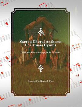 Paperback Sacred Choral Anthems: Christmas Hymns: Christmas Hymn Settings for SATB Choir Book