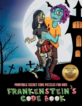 Paperback Printable Secret Code Puzzles for Kids (Frankenstein's code book): Jason Frankenstein is looking for his girlfriend Melisa. Using the map supplied, he Book