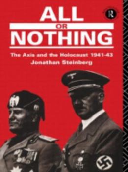 Hardcover All or Nothing: The Axis and the Holocaust 1941-43 Book