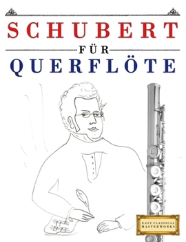 Paperback Schubert für Querflöte: 10 Leichte Stücke für Querflöte Anfänger Buch [German] Book