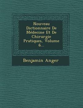 Paperback Nouveau Dictionnaire de M?decine Et de Chirurgie Pratiques, Volume 6... [French] Book