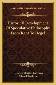 Paperback Historical Development Of Speculative Philosophy From Kant To Hegel Book