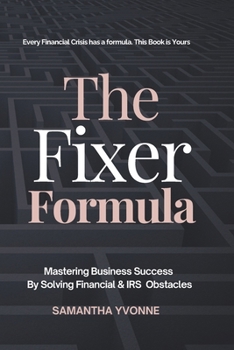 Paperback The Fixer Formula: Mastering Business Success by Solving Financial & IRS Obstacles Book