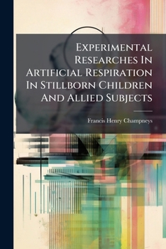 Paperback Experimental Researches In Artificial Respiration In Stillborn Children And Allied Subjects Book