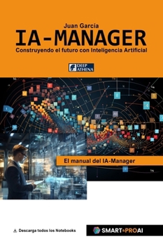 Hardcover IA-Manager: Para estudiantes, profesionales y empresas que quieren comprender, gestionar e implementar con éxito la IA. [Spanish] Book