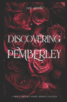 Paperback Discovering Pemberley: A Pride and Prejudice Sensual Intimate Collection Book