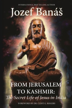 Paperback From Jerusalem to Kashmir: The Secret Life of Jesus in India Book