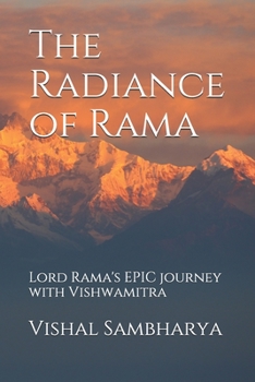 Paperback The Radiance of Rama: Lord Rama's EPIC journey with Vishwamitra Book
