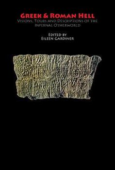 Hardcover Greek & Roman Hell: Visions, Tours and Descriptions of the Infernal Otherworld Book