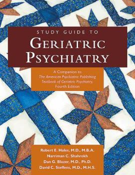 Paperback Study Guide to Geriatric Psychiatry: A Companion to the American Psychiatric Publishing Textbook of Geriatric Psychiatry Book