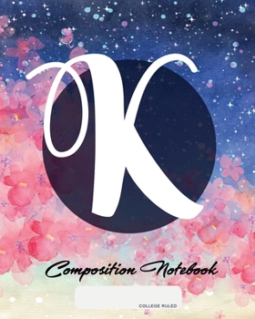 Paperback Composition Notebook: College Ruled - Initial K - Personalized Back to School Composition Book for Teachers, Students, Kids and Teens with M Book
