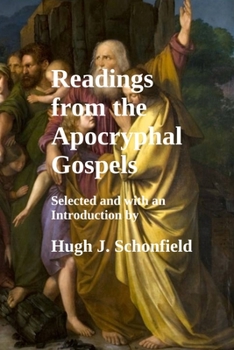 Paperback Readings from the Apocryphal Gospels: Selected and with an Introduction by Hugh J. Schonfield Book