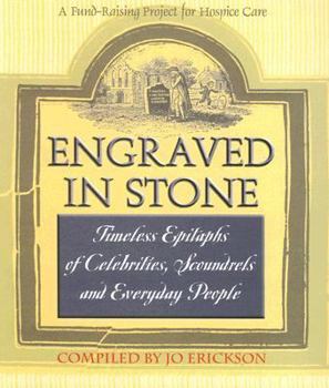 Paperback Engraved in Stone: Timeless Epitaphs of Celebrities, Scoundrels and Everyday People Book