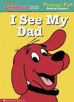 I See My Dad (Phonics Fun Reading Program) - Book #1 of the (Clifford the Big Red Dog: Phonics Fun Reading Program