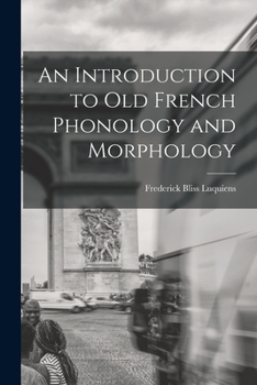 Paperback An Introduction to Old French Phonology and Morphology Book