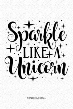 Paperback Sparkle Like A Unicorn: A 6x9 Inch Diary Notebook Journal With A Bold Font Text Slogan On A Matte Cover and 120 Blank Lined Pages Makes A Grea Book