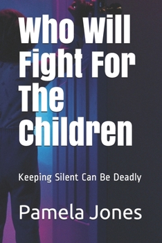 Who Will Fight For The Children: Keeping Silent Can Be Deadly