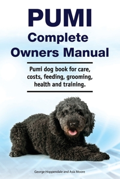 Paperback Pumi Complete Owners Manual. Pumi dog book for care, costs, feeding, grooming, health and training. Book