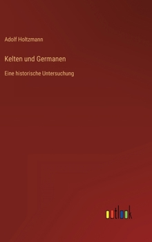 Hardcover Kelten und Germanen: Eine historische Untersuchung [German] Book