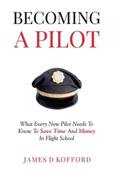 Paperback Becoming A Pilot: What Every New Pilot Needs To Know To Save Time And Money In Flight School Book