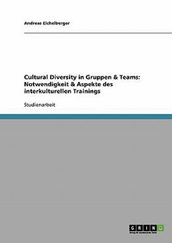 Paperback Cultural Diversity in Gruppen und Teams. Notwendigkeit und Aspekte des interkulturellen Trainings [German] Book
