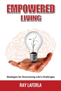 Paperback Empowered Living: Strategies for Overcoming Life's Challenges Book