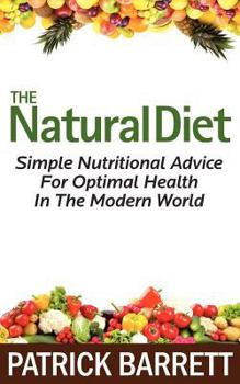 Paperback The Natural Diet: Simple Nutritional Advice For Optimal Health In The Modern World Book
