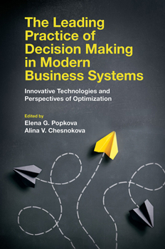 The Leading Practice of Decision Making in Modern Business Systems : Innovative Technologies and Perspectives of Optimization