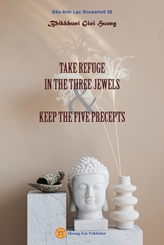Paperback Take Refuge in the Three Jewels & Keep the Five Precepts Book