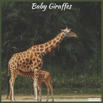 Baby Giraffes 2021 Wall Calendar: Official Animal Giraffes Wall Calendar 2021