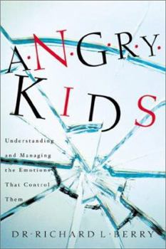 Paperback Angry Kids: Understanding and Managing the Emotions That Control Them Book