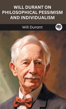 Hardcover Will Durant on Philosophical Pessimism and Individualism (Grapevine edition) Book