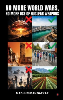 No More World Wars, No More Use of Nuclear weapons