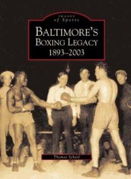 Paperback Baltimore's Boxing Legacy: 1893-2003 Book