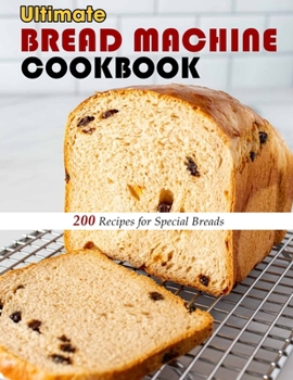 Paperback Ultimate Bread Machine Cookbook: 200 Recipes for Special Breads Book
