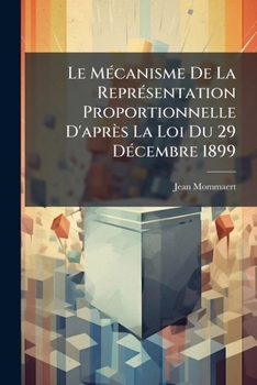 Paperback Le Mécanisme De La Représentation Proportionnelle D'après La Loi Du 29 Décembre 1899 [French] Book