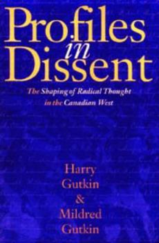 Profiles in Dissent: The Shaping of Radical Thought in the Canadian West