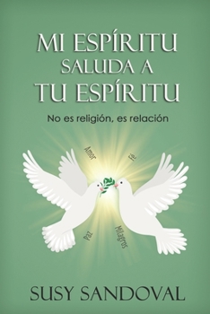 Paperback Mi espíritu saluda a tu espíritu: No es religión, es relación [Spanish] Book