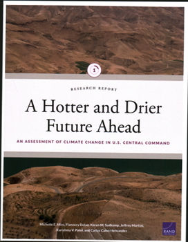 Paperback A Hotter and Drier Future Ahead: An Assessment of Climate Change in U.S. Central Command Book