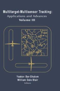 Hardcover Multitarget-Multisensor Tracking: Applications and Advances Vol. III Book